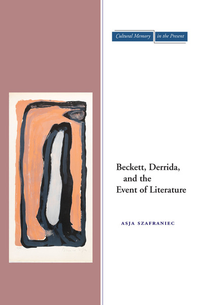 Cover of Beckett, Derrida, and the Event of Literature by Asja Szafraniec