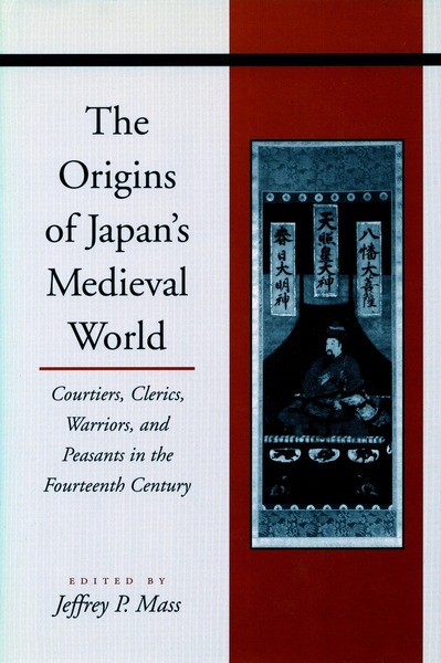 Cover of The Origins of Japan’s Medieval World by Edited by Jeffrey P. Mass