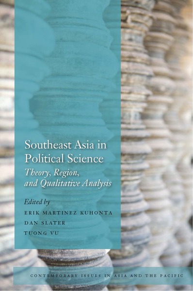 Cover of Southeast Asia in Political Science  by Edited by Erik Martinez Kuhonta, Dan Slater, and Tuong Vu 