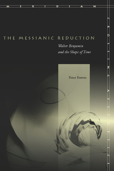 Cover of The Messianic Reduction by Peter Fenves