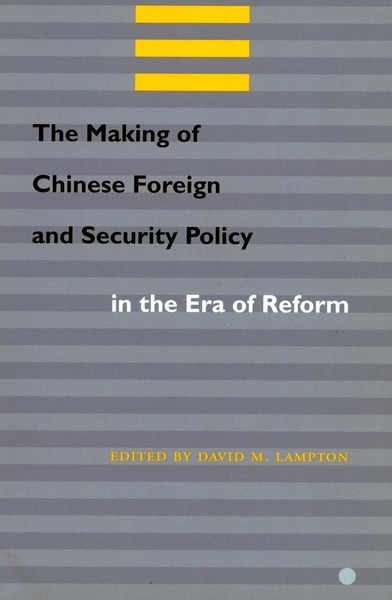 Cover of The Making of Chinese Foreign and Security Policy in the Era of Reform by Edited by David M. Lampton
