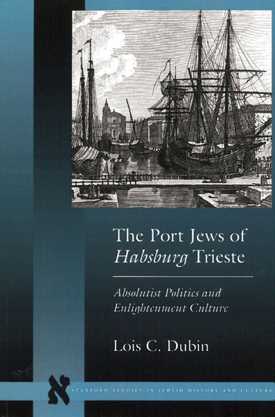 Cover of The Port Jews of Habsburg Trieste by Lois C. Dubin