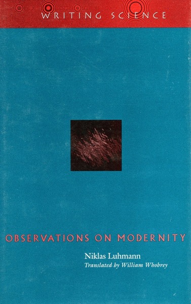 Cover of Observations on Modernity by Niklas Luhmann Translated by William Whobrey