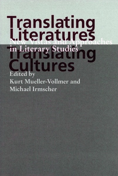 Cover of Translating Literatures, Translating Cultures by Edited by Kurt Mueller-Vollmer and Michael Irmscher