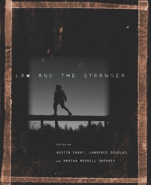 Cover of Law and the Stranger by Edited by Austin Sarat, Lawrence Douglas, and Martha Merrill Umphrey