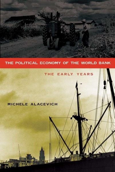 Cover of The Political Economy of the World Bank by Michele Alacevich
