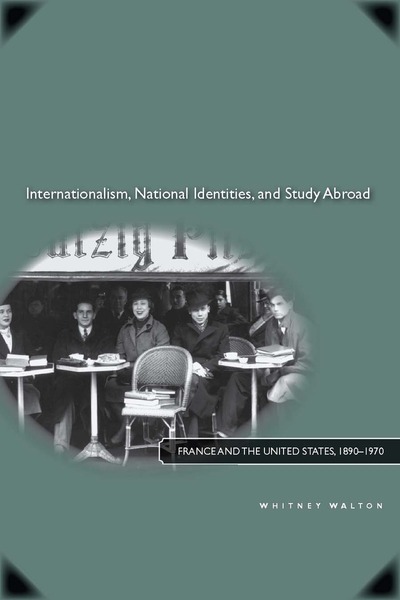 Cover of Internationalism, National Identities, and Study Abroad by Whitney Walton