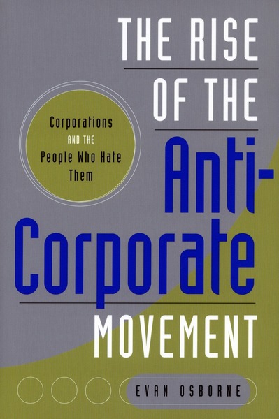 Cover of The Rise of the Anti-Corporate Movement by Evan Osborne
