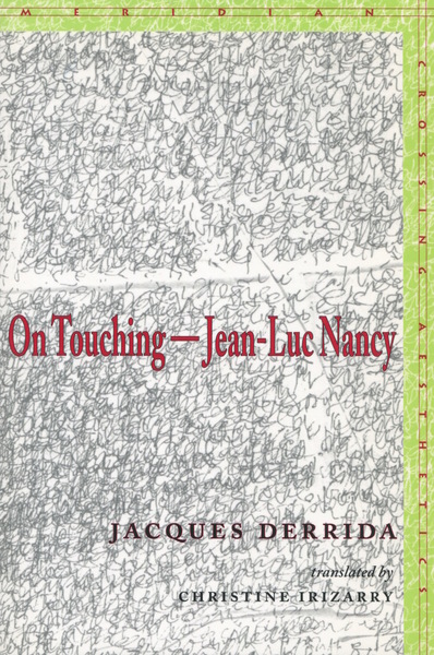 Cover of On Touching—Jean-Luc Nancy by Jacques Derrida, Translated by Christine Irizarry