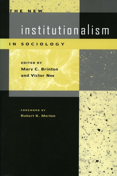 Cover of The New Institutionalism in Sociology by Edited by Mary C. Brinton and Victor Nee

Foreword by Robert K. Merton