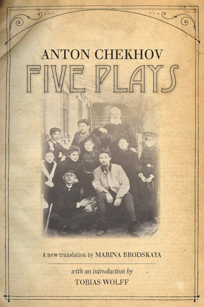 Cover of Five Plays by Anton Chekhov Translated by Marina Brodskaya with an Introduction by Tobias Wolff 