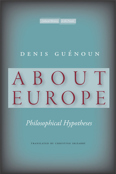 Cover of About Europe by Denis Guénoun Translated by Christine Irizarry