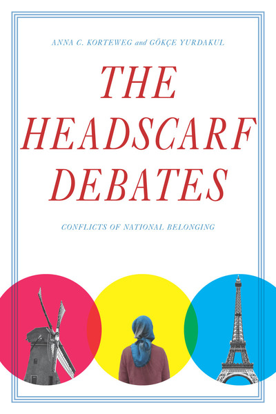 Cover of The Headscarf Debates by Anna C. Korteweg and Gökçe Yurdakul