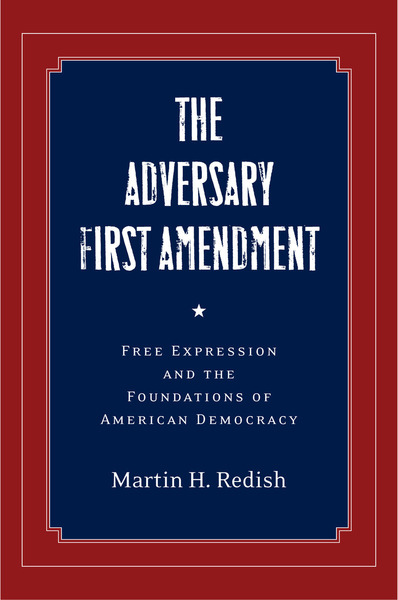 Cover of The Adversary First Amendment by Martin H. Redish