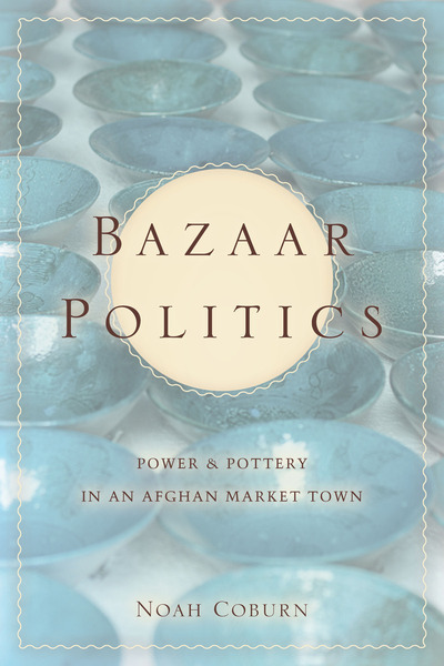 Cover of Bazaar Politics by Noah Coburn