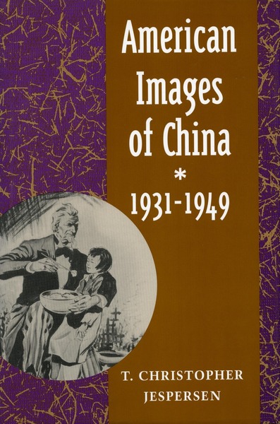 Cover of American Images of China, 1931-1949 by T. Christopher Jespersen