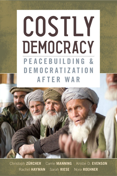 Cover of Costly Democracy by Christoph Zürcher, Carrie Manning, Kristie D. Evenson, Rachel Hayman, Sarah Riese, and Nora Roehner