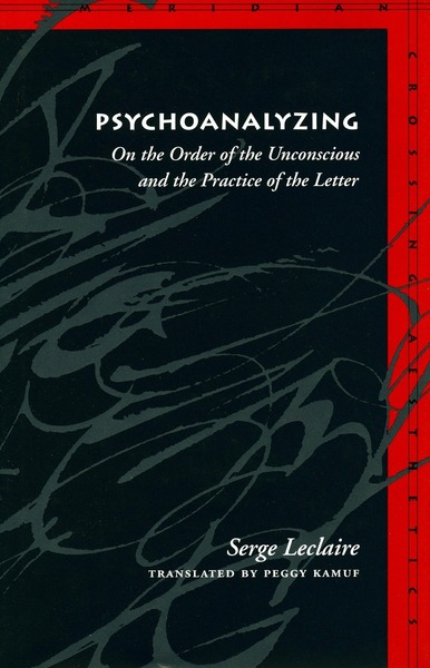 Cover of Psychoanalyzing by Serge Leclaire Translated by Peggy Kamuf