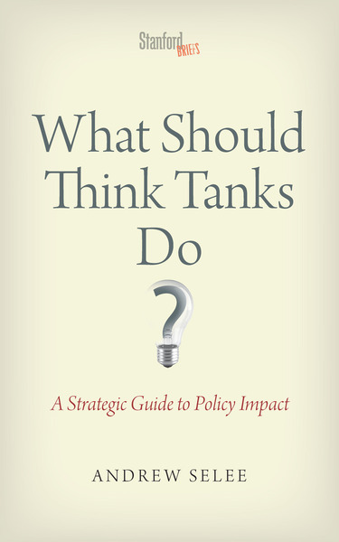 Cover of What Should Think Tanks Do? by Andrew Selee