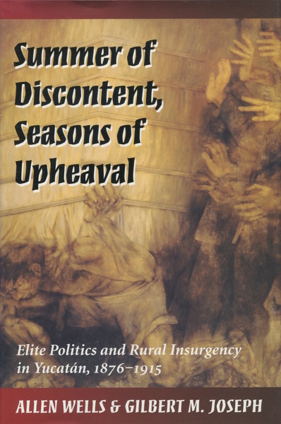 Cover of Summer of Discontent, Seasons of Upheaval by Allen Wells and Gilbert M. Joseph