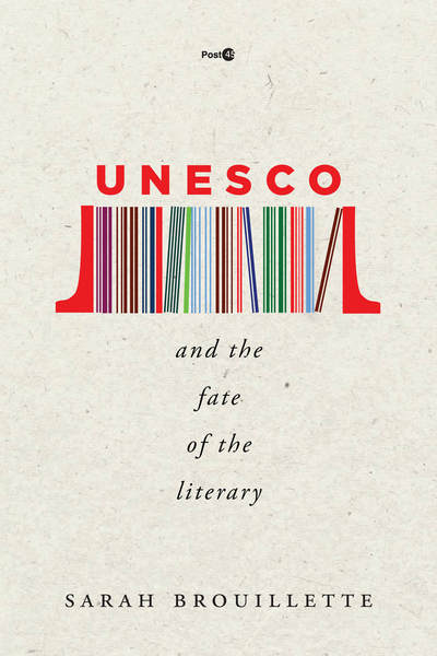 Cover of UNESCO and the Fate of the Literary by Sarah Brouillette