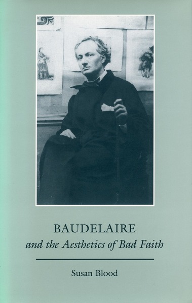 Cover of Baudelaire and the Aesthetics of Bad Faith by Susan Blood