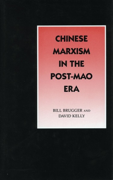 Cover of Chinese Marxism in the Post-Mao Era by Bill Brugger and David Kelly