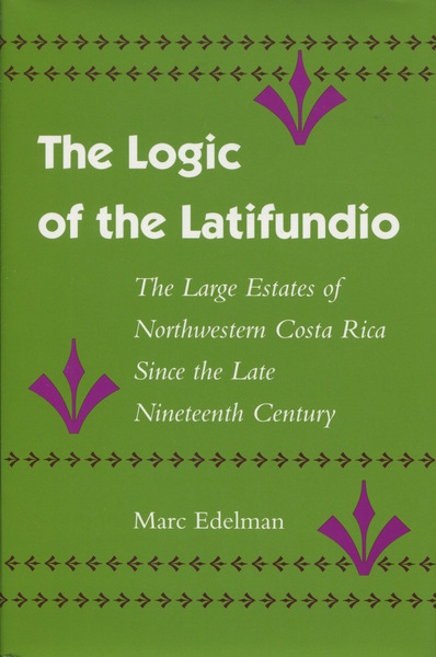 Cover of The Logic of the Latifundio by Marc Edelman