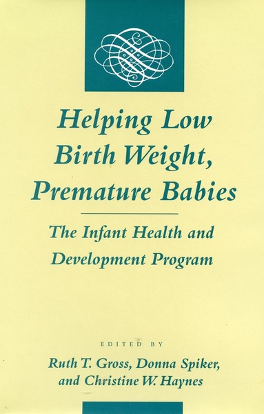 Cover of Helping Low Birth Weight, Premature Babies by Edited by Ruth T. Gross, Donna Spiker, and Christine W. Haynes