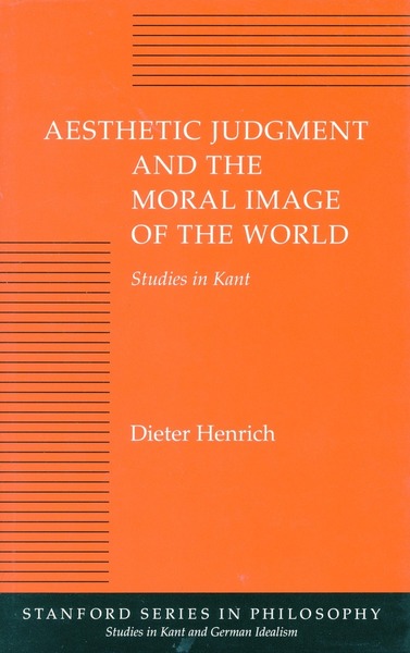 Cover of Aesthetic Judgment and the Moral Image of the World by Dieter Henrich