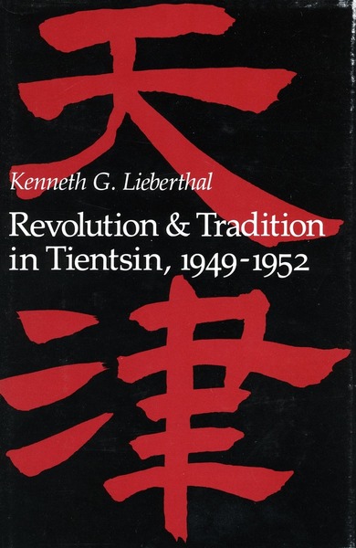 Cover of Revolution and Tradition in Tientsin, 1949-1952 by Kenneth G. Lieberthal