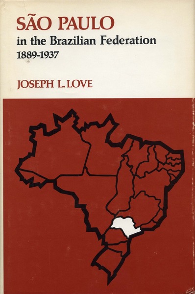 Cover of São Paulo in the Brazilian Federation, 1889-1937 by Joseph L. Love