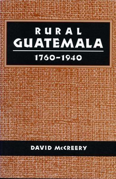Cover of Rural Guatemala, 1760-1940 by David McCreery