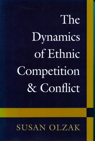 Cover of The Dynamics of Ethnic Competition and Conflict by Susan Olzak