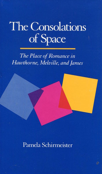 Cover of The Consolations of Space by Pamela Schirmeister