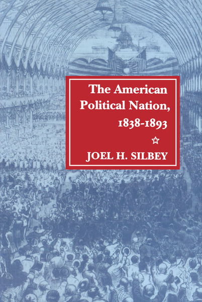 Cover of The American Political Nation, 1838-1893 by Joel H. Silbey