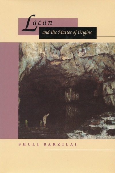Cover of Lacan and the Matter of Origins by Shuli Barzilai