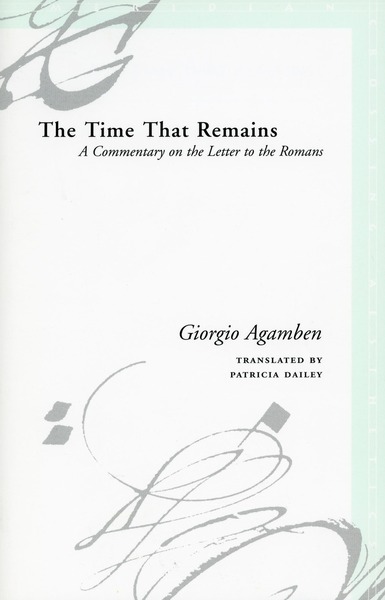 Cover of The Time That Remains by Giorgio Agamben, Translated by Patricia Dailey  