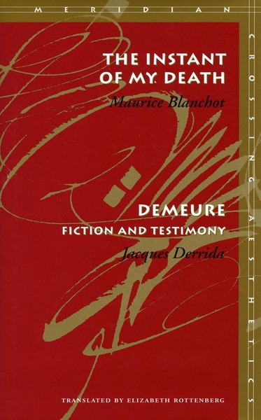 Cover of The Instant of My Death /<I>Demeure</I> by Maurice Blanchot / Jacques Derrida Translated by Elizabeth Rottenberg