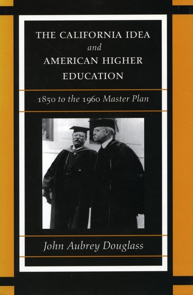 Cover of The California Idea and American Higher Education by John Aubrey Douglass