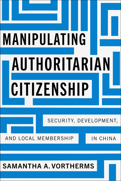Cover of Manipulating Authoritarian Citizenship by Samantha A. Vortherms