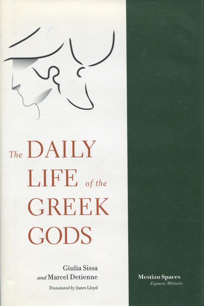 Cover of The Daily Life of the Greek Gods by Giulia Sissa and Marcel Detienne Translated by Janet Lloyd