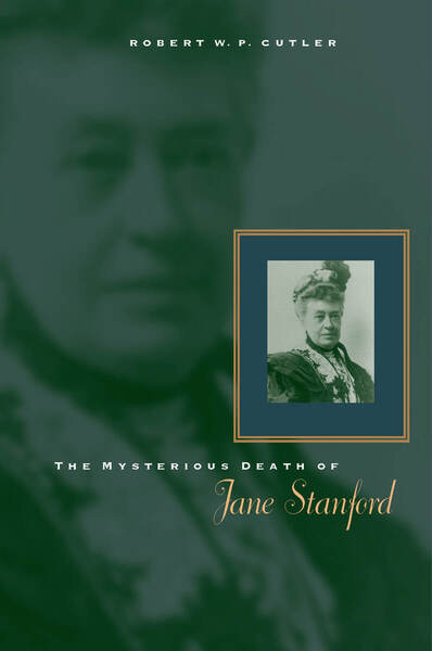 Cover of The Mysterious Death of Jane Stanford by Robert W. P. Cutler, M.D.