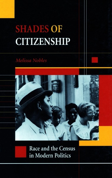 Cover of Shades of Citizenship by Melissa Nobles