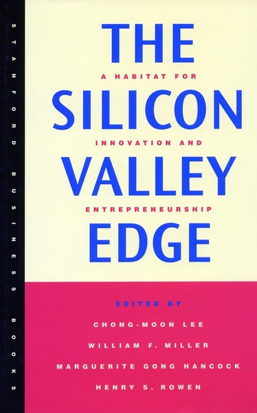 Cover of The Silicon Valley Edge by Edited by Chong-Moon Lee, William F. Miller, Marguerite Gong Hancock, and Henry S. Rowen