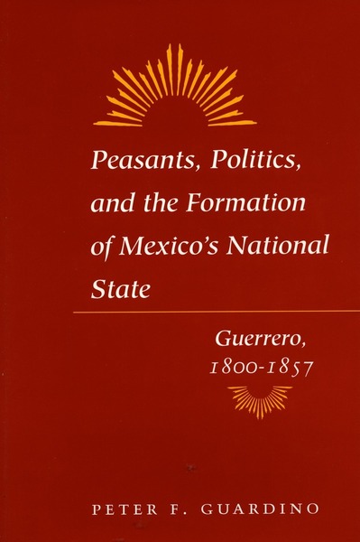Cover of Peasants, Politics, and the Formation of Mexico