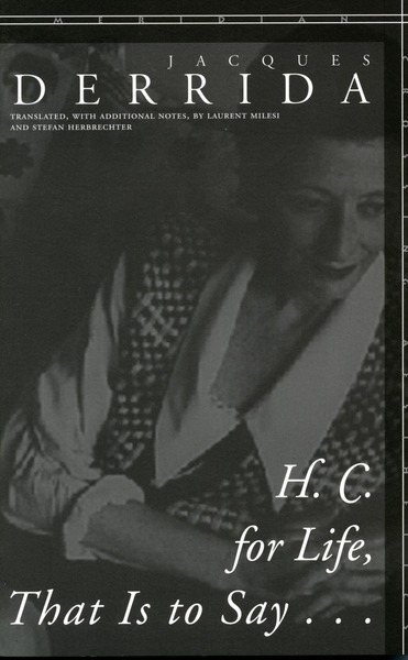 Cover of H. C. for Life, That Is to Say... by Jacques Derrida, Translated by Laurent Milesi and Stefan Herbrechter