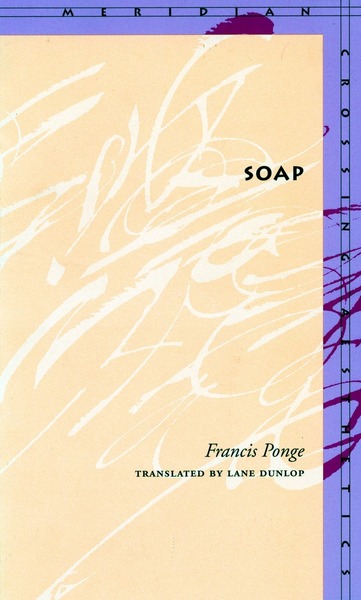 Cover of Soap by Francis Ponge Translated by Lane Dunlop