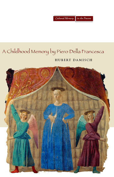 Cover of A Childhood Memory by Piero della Francesca by Hubert Damisch Translated by John Goodman