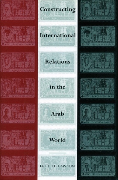 Cover of Constructing International Relations in the Arab World by Fred H. Lawson